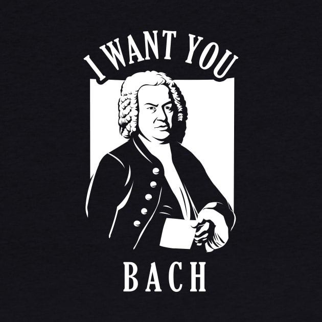 I Want You Bach by dumbshirts